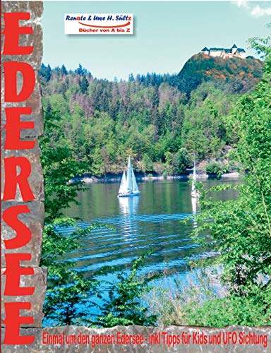 EDERSEE - Einmal um den ganzen Edersee - inkl. Tipps für Kids und UFO Sichtung: ... mit dem Auto, Motorrad, Elektrofahrrad, Fahrrad, Mountainbike oder zu Fuß EDERSEE - Einmal um den ganzen Edersee - inkl. Tipps für Kids und UFO Sichtung: ... mit dem Auto, Motorrad, Elektrofahrrad, Fahrrad, Mountainbike oder zu Fuß