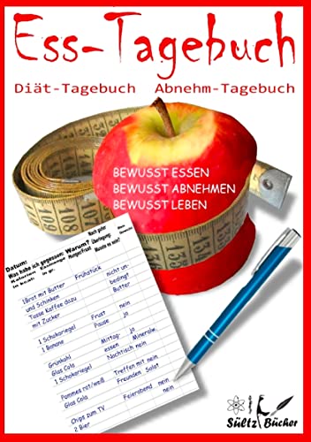 Ess-Tagebuch Diät-Tagebuch Abnehm-Tagebuch: Bewusst essen ... bewusst abnehmen ... bewusst leben Ess-Tagebuch Diät-Tagebuch Abnehm-Tagebuch: Bewusst essen ... bewusst abnehmen ... bewusst leben