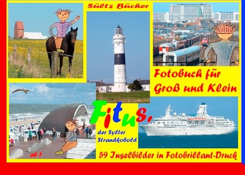 Fitus' Sylt-Fotobuch für Groß und Klein: 59 Sylt-typischen Bildern in Brillant-Druck Fitus' Sylt-Fotobuch für Groß und Klein: 59 Sylt-typischen Bildern in Brillant-Druck von BoD – Books on Demand
