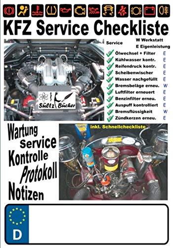 KFZ Service Checkliste - Wartung - Service - Kontrolle - Protokoll - Notizen: inkl. Schnellcheckliste KFZ Service Checkliste - Wartung - Service - Kontrolle - Protokoll - Notizen: inkl. Schnellcheckliste