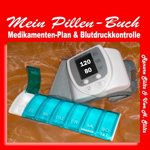 Pillen-Buch, Tabletten-Tagebuch, Medikamentenplan - inkl. Blutdruckkontrolle Pillen-Buch, Tabletten-Tagebuch, Medikamentenplan - inkl. Blutdruckkontrolle von Books on Demand GmbH
