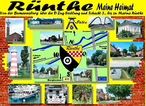 Rünthe - meine Heimat - von der Bumannsburg über die D-Zug-Siedlung und Schacht 3 bis zu Marina Rünthe: Ein Bildband in Farbe und S/W Rünthe - meine Heimat - von der Bumannsburg über die D-Zug-Siedlung und Schacht 3 bis zu Marina Rünthe: Ein Bildband in Farbe und S/W