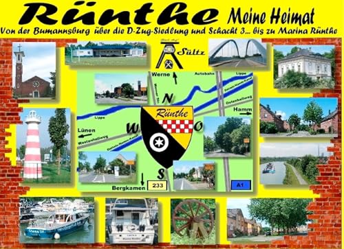 Rünthe - meine Heimat - von der Bumannsburg über die D-Zug-Siedlung und Schacht 3 bis zu Marina Rünthe: Ein Bildband in Farbe und S/W Rünthe - meine Heimat - von der Bumannsburg über die D-Zug-Siedlung und Schacht 3 bis zu Marina Rünthe: Ein Bildband in Farbe und S/W