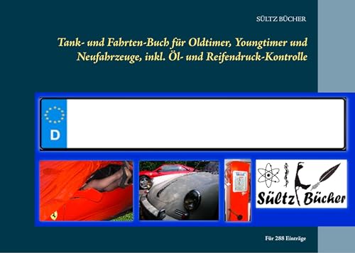 Tank- und Fahrten-Buch für Oldtimer, Youngtimer und Neufahrzeuge, inkl. Öl- und Reifendruck-Kontrolle Tank- und Fahrten-Buch für Oldtimer, Youngtimer und Neufahrzeuge, inkl. Öl- und Reifendruck-Kontrolle von Books on Demand GmbH