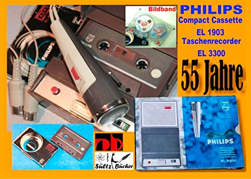 55 Jahre PHILIPS - welterste Compact Cassette EL 1903 + Recorder EL 3300: Bildband in Brillant-Druck 55 Jahre PHILIPS - welterste Compact Cassette EL 1903 + Recorder EL 3300: Bildband in Brillant-Druck