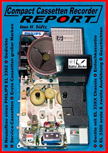 Compact Cassetten Recorder Report - Neuaufbau eines Philips EL 3302 - Service Hilfen - Einlochkassette und weitere Themen Compact Cassetten Recorder Report - Neuaufbau eines Philips EL 3302 - Service Hilfen - Einlochkassette und weitere Themen von Books on Demand