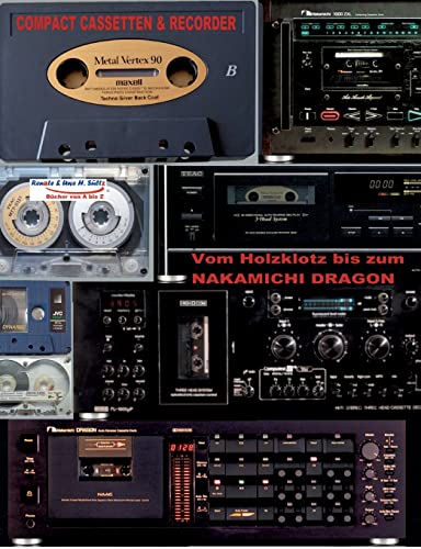 Compact Cassetten & Recorder - Vom Holzklotz bis zum Nakamichi Dragon: Solange es SÜLTZ BÜCHER gibt, wird an die CC erinnert! Ein Schnupperbuch zum Kennenlernen von Tapedecks & Co. von BoD – Books on Demand