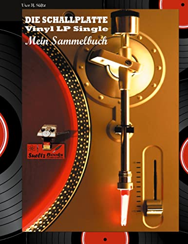 DIE SCHALLPLATTE Vinyl LP Single - Mein Sammelbuch DIE SCHALLPLATTE Vinyl LP Single - Mein Sammelbuch von Books on Demand GmbH