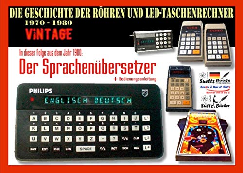 Die Geschichte der Röhren- und LED-Taschenrechner 1970 - 1980 - DER SPRACHENÜBERSETZER Die Geschichte der Röhren- und LED-Taschenrechner 1970 - 1980 - DER SPRACHENÜBERSETZER