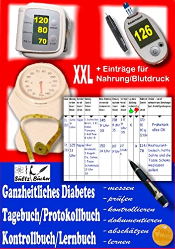 Ganzheitliches Diabetes Tagebuch/Protokollbuch/Kontrollbuch/Lernbuch XXL messen - prüfen - kontrollieren - dokumentieren - abschätzen - zusätzlich für Einträge von Nahrung/Blutdruck Ganzheitliches Diabetes Tagebuch/Protokollbuch/Kontrollbuch/Lernbuch XXL messen - prüfen - kontrollieren - dokumentieren - abschätzen - zusätzlich für Einträge von Nahrung/Blutdruck von Books on Demand