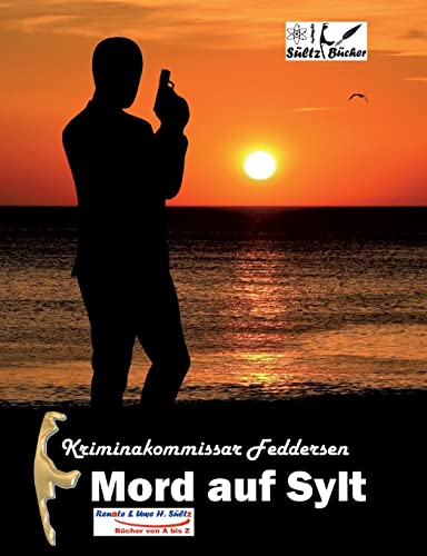Kriminalkommissar Feddersen: Mord auf Sylt Kriminalkommissar Feddersen: Mord auf Sylt von Books on Demand
