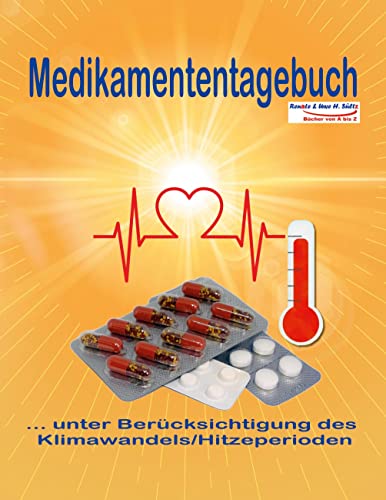 Medikamententagebuch unter Berücksichtigung des Klimawandels/Hitzeperioden Medikamententagebuch unter Berücksichtigung des Klimawandels/Hitzeperioden von Books on Demand GmbH
