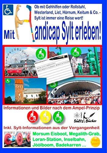 Mit Handicap Sylt erleben! Ob Westerland, List, Hörnum, Keitum & Co. ... Sylt ist immer eine Reise wert!: Informationen und Bilder nach dem Ampel-Prinzip Mit Handicap Sylt erleben! Ob Westerland, List, Hörnum, Keitum & Co. ... Sylt ist immer eine Reise wert!: Informationen und Bilder nach dem Ampel-Prinzip von Books on Demand