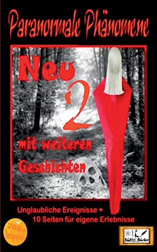 Paranormale Phänomene - Teil 2 - Geschichten, die es nicht geben kann, oder? Paranormale Phänomene - Teil 2 - Geschichten, die es nicht geben kann, oder?