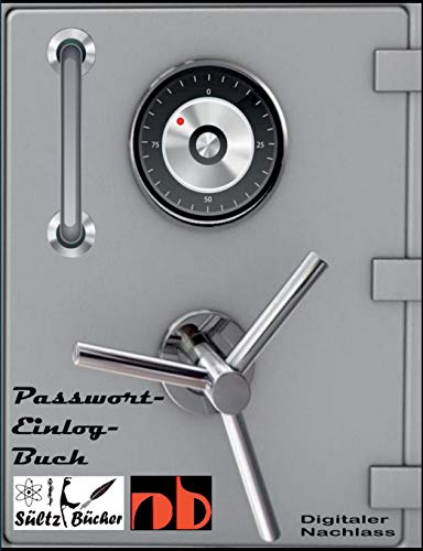 Passwort-Logbuch - Passwort Liste - digitaler Nachlass/Erbe - Erinnerungsbuch - Nachschlagebuch - Notizbuch - Einlogbuch - Internet Organizer: ... für Schließfach, Testament, Anwalt... Passwort-Logbuch - Passwort Liste - digitaler Nachlass/Erbe - Erinnerungsbuch - Nachschlagebuch - Notizbuch - Einlogbuch - Internet Organizer: ... für Schließfach, Testament, Anwalt...