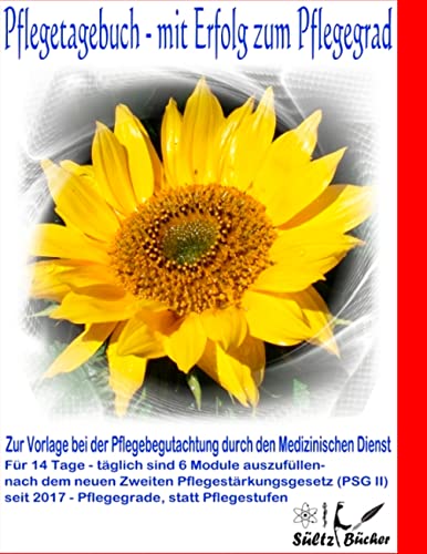 Pflegetagebuch - mit Erfolg zum Pflegegrad - zur Vorlage bei der Pflegeberatung durch den Medizinischen Dienst von Books on Demand