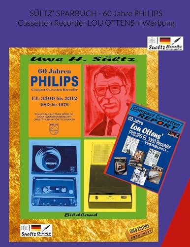 SÜLTZ' SPARBUCH - 60 Jahre PHILIPS Cassetten Recorder LOU OTTENS + Werbung: Günstige S/W-Ausgabe WELTWEIT von BoD – Books on Demand