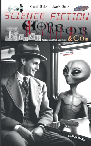 Science Fiction, Krimi, Horror & Co. - Kurzgeschichten Querbeet Science Fiction, Krimi, Horror & Co. - Kurzgeschichten Querbeet von Books on Demand