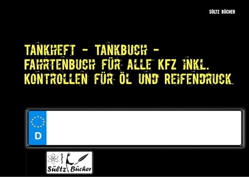 Tankheft - Tankbuch - Fahrtenbuch für alle KFZ inkl. Kontrollen für Öl und Reifendruck Tankheft - Tankbuch - Fahrtenbuch für alle KFZ inkl. Kontrollen für Öl und Reifendruck