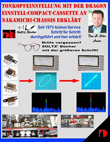 Tonkopfeinstellung mit der DRAGON Einstell-Compact-Cassette an NAKAMICHI-Chassis erklärt: Seit 1973 Azimut-Service Schritt für Schritt durchgeführt und hier erklärt! von Books on Demand