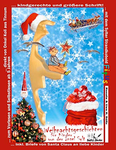 Weihnachtsgeschichten für Kinder von der Insel Sylt mit dem Sylter Strandkobold Fitus: ... zum Vorlesen und Selbstlesen direkt von Onkel Koli aus Tinnum Weihnachtsgeschichten für Kinder von der Insel Sylt mit dem Sylter Strandkobold Fitus: ... zum Vorlesen und Selbstlesen direkt von Onkel Koli aus Tinnum