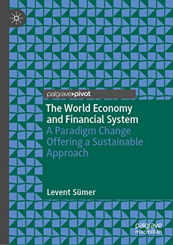 The World Economy and Financial System: A Paradigm Change Offering a Sustainable Approach von Palgrave Macmillan