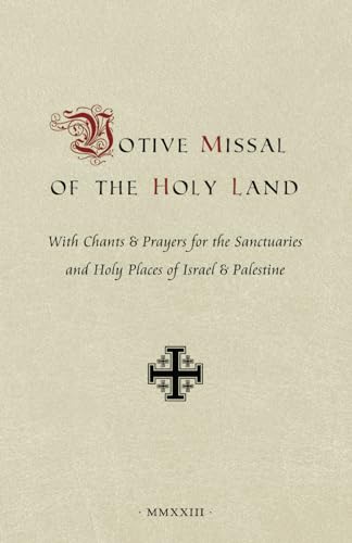Votive Missal of the Holy Land: With Chants & Prayers for the Sanctuaries and Holy Places of Israel & Palestine von Os Justi Press