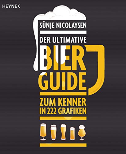 Der ultimative Bier-Guide: Zum Kenner in 222 Grafiken von Heyne Taschenbuch