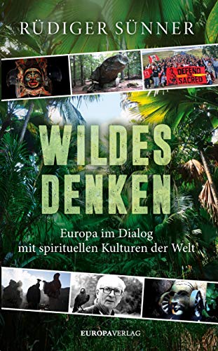 Wildes Denken: Europa im Dialog mit spirituellen Kulturen der Welt von Europa Verlag GmbH
