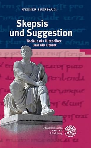 Skepsis und Suggestion: Tacitus als Historiker und als Literat (Kalliope - Studien zur griechischen und lateinischen Poesie)