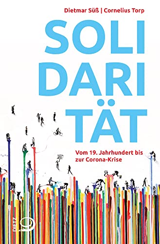 Solidarität: Vom 19. Jahrhundert bis zur Corona-Krise von Dietz, J.H.W., Nachf.