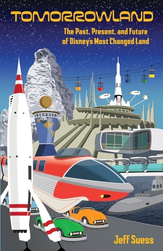 Tomorrowland: The Past, Present, and Future of Disney’s Most Changed Land Tomorrowland: The Past, Present, and Future of Disney’s Most Changed Land von Theme Park Press