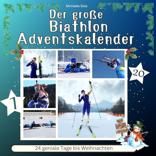 Der große Biathlon-Adventskalender: 24 geniale Tage bis Weihnachten Der große Biathlon-Adventskalender: 24 geniale Tage bis Weihnachten von 27 Amigos