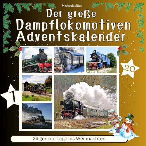 Der grosse Dampflokomotiven-Adventskalender: 24 geniale Tage bis Weihnachten von 27 Amigos