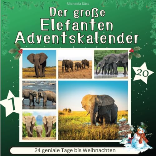 Der grosse Elefanten-Adventskalender: 24 geniale Tage bis Weihnachten von 27 Amigos