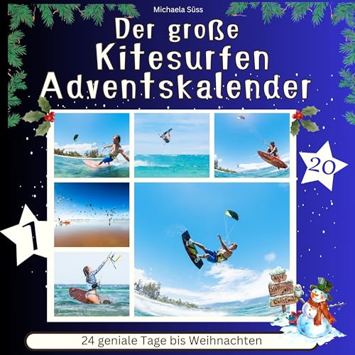 Der grosse Kitesurfen-Adventskalender: 24 geniale Tage bis Weihnachten von 27 Amigos