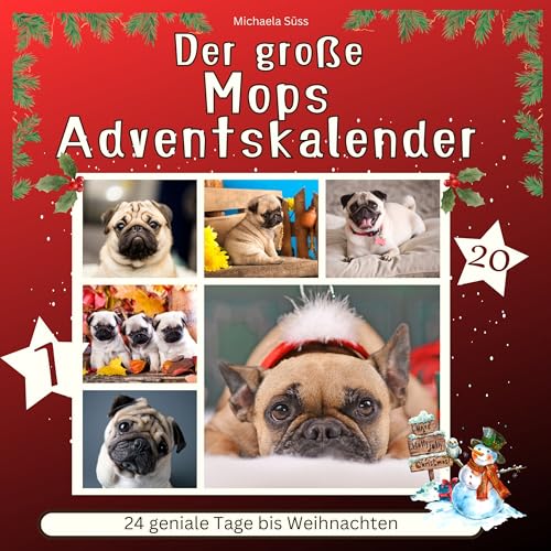 Der grosse Mops-Adventskalender: 24 geniale Tage bis Weihnachten Der grosse Mops-Adventskalender: 24 geniale Tage bis Weihnachten von 27 Amigos