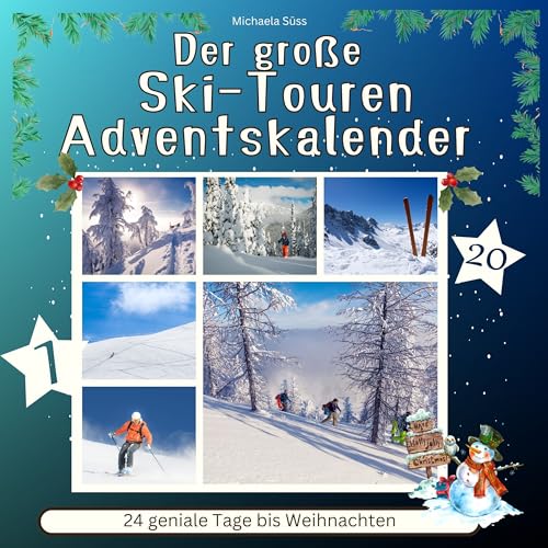 Der grosse Ski-Touren-Adventskalender: 24 geniale Tage bis Weihnachten von 27 Amigos