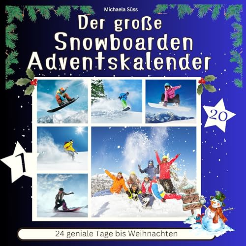 Der grosse Snowboarden-Adventskalender: 24 geniale Tage bis Weihnachten von 27 Amigos