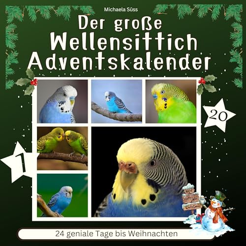 Der große Wellensittich-Adventskalender: 24 geniale Tage bis Weihnachten von 27 Amigos