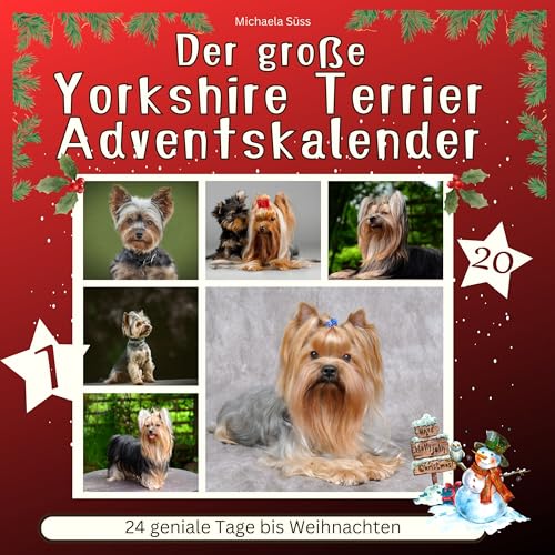 Der große Yorkshire Terrier-Adventskalender: 24 geniale Tage bis Weihnachten Der große Yorkshire Terrier-Adventskalender: 24 geniale Tage bis Weihnachten von 27 Amigos
