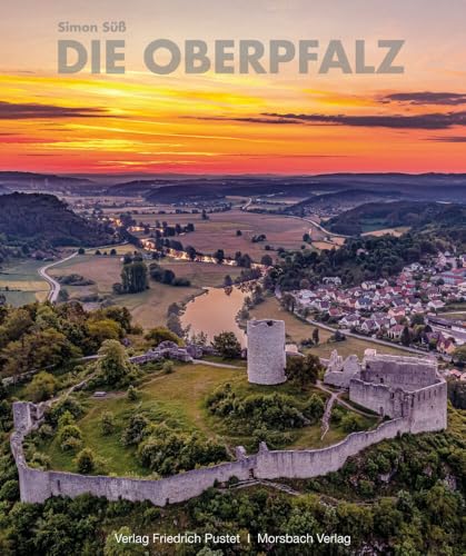 Die Oberpfalz: Mit Texten von Manfred Knedlik und Alfred Wolfsteiner (Bayerische Geschichte) von Pustet, Friedrich GmbH