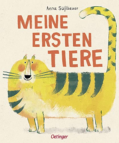 Meine ersten Tiere: Künstlerisch illustriertes Kinderbuch ab 1 Jahr zum Erlernen erster Tiernamen (Mein erstes Bildwörterbuch) von Oetinger