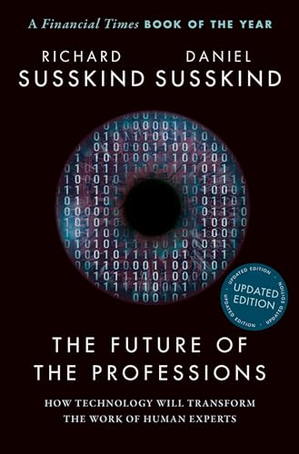 The Future of the Professions: How Technology Will Transform the Work of Human Experts von Oxford University Press