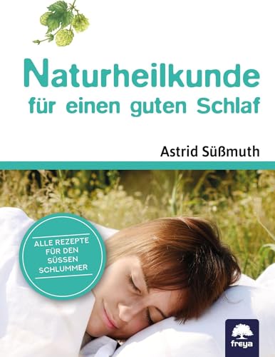 Naturheilkunde für einen guten Schlaf: Der naturheilkundliche Ratgeber für die entspannteste Zeit des Tages von Freya