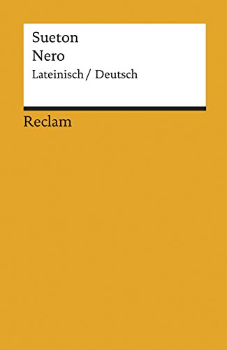 Nero. Lateinisch/Deutsch: Sueton – zweisprachige Ausgabe; Originalversion mit deutscher Übersetzung (Reclams Universal-Bibliothek)
