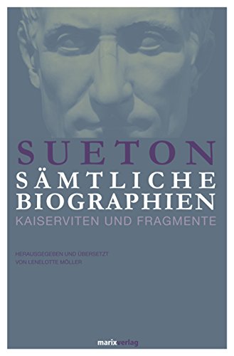 Sämtliche Biographien: Kaiserviten und Fragmente von marix Verlag ein Imprint von Verlagshaus Römerweg