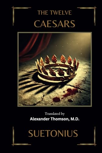 THE TWELVE CAESARS: Illustrated Edition von Independently published