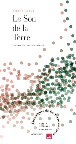 Le son de la Terre: Chroniques radiophoniques