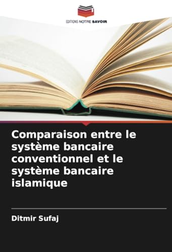 Comparaison entre le système bancaire conventionnel et le système bancaire islamique von Editions Notre Savoir